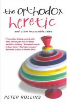 Image of The Orthodox Heretic and Other Impossible Tales by Peter Rollins Paperback