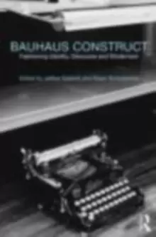 Image of Bauhaus Construct : Fashioning Identity, Discourse and Modernism