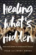 Image of healing whats hidden practical steps to overcoming trauma