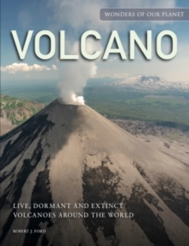 Image of Volcano : Live, Dormant and Extinct Volcanoes around the World Hardback