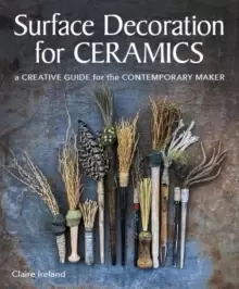 Image of Surface Decoration for Ceramics : A Creative Guide for the Contemporary Maker