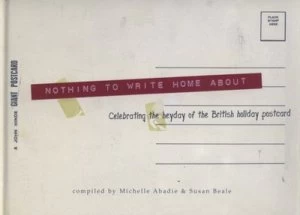 Image of Nothing to Write Home about by Michelle Abadie and Susan Beale Hardback