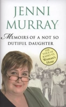 Image of Memoirs of a Not so Dutiful Daughter by Jenni Murray Hardback