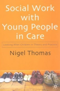 Image of Social Work with Young People in Care by Nigel Thomas Paperback