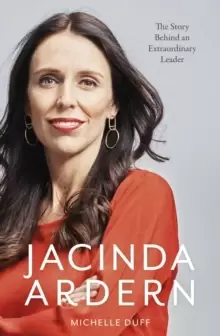 Image of Jacinda Ardern : The Story Behind an Extraordinary Leader