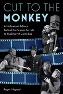 Image of cut to the monkey a hollywood editors behind the scenes secrets to making h