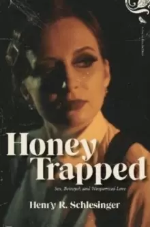 Image of Honey Trapped : Sex, Betrayal, and Weaponized Love