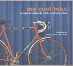 Image of My Cool Bike by Chris Haddon Hardback