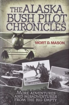 Image of The Alaska Bush Pilot Chronicles by Mort D Mason Book