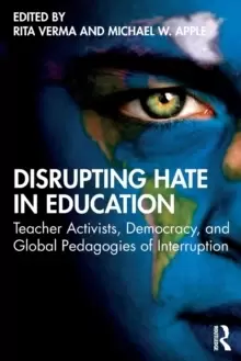 Image of Disrupting Hate in Education : Teacher Activists, Democracy, and Global Pedagogies of Interruption