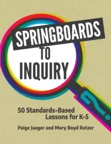Image of Springboards to Inquiry : 50 Standards-Based Lessons for K-5