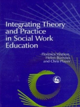 Image of Integrating Theory and Practice in Social Work Education by Chris Player Paperback