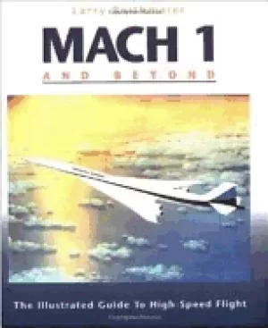 Image of mach 1 and beyond the illustrated guide to high speed flight