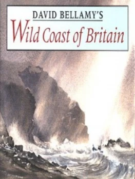 Image of David Bellamys Wild Coast of Britain by David Bellamy Hardback