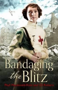Image of Bandaging the Blitz 1938-42 by Phyll Macdonald Ross Paperback