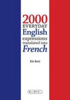 Image of 2000 Everyday English Expressions Translated into French by Kit Bett Book