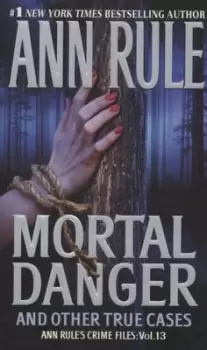 Image of Mortal danger and other true cases by Ann Rule