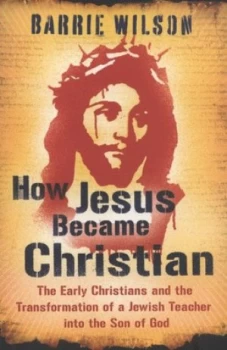 Image of How Jesus Became Christian by Barrie Wilson Book