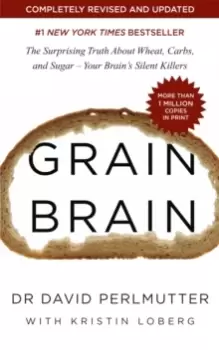 Image of Grain Brain : The Surprising Truth about Wheat, Carbs, and Sugar - Your Brain's Silent Killers