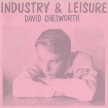 Image of David Chesworth - Industry & Leisure Vinyl