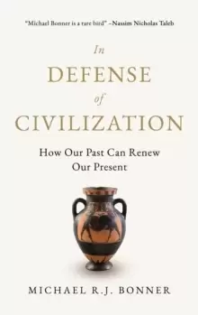 Image of In Defense of Civilization : How Our Past Can Renew Our Present