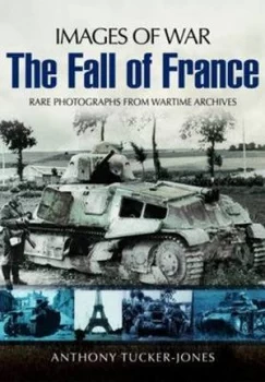 Image of Armoured warfare and the fall of France 1940 by Anthony Tucker-Jones