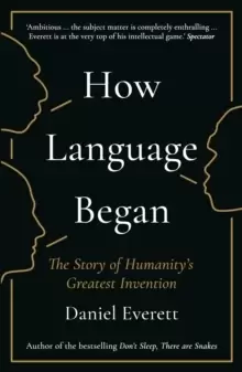 Image of How Language Began : The Story of Humanity's Greatest Invention