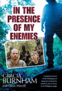 Image of In the Presence of My Enemies by Gracia Burnham and Dean Merrill Book