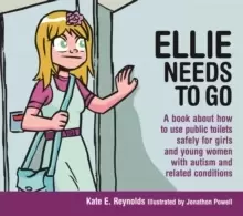 Image of Ellie Needs to Go : A Book About How to Use Public Toilets Safely for Girls and Young Women with Autism and Related Conditions