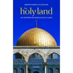Image of The Holy Land: An Oxford Archaeological Guide from Earliest Times to 1700 by Jerome Murphy-O'Connor (Paperback, 2008)