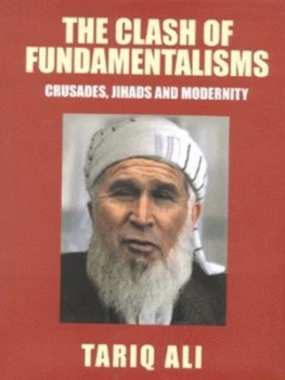 Image of The Clash of Fundamentalisms by Tariq Ali Hardback