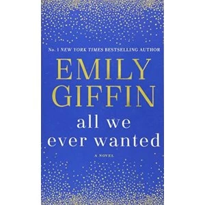 Image of All We Ever Wanted A Novel Paperback 2018