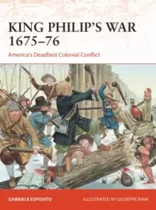 Image of King Philip's War 1675-76 : America's Deadliest Colonial Conflict