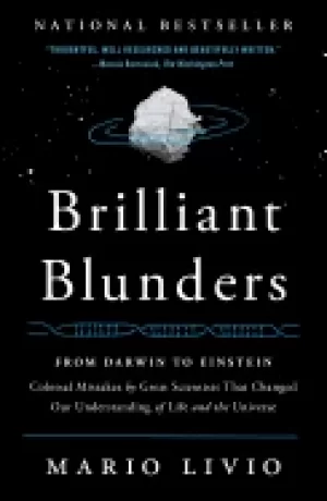 Image of brilliant blunders from darwin to einstein colossal mistakes by great scien