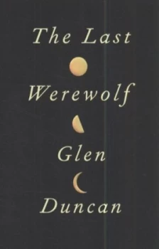 Image of The Last Werewolf by Glen Duncan Hardback