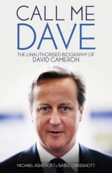 Image of Call Me Dave by Michael Ashcroft Hardback