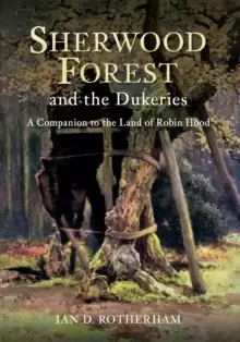 Image of Sherwood Forest & the Dukeries : A Companion to the Land of Robin Hood