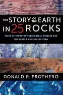 Image of story of the earth in 25 rocks tales of important geological puzzles and th