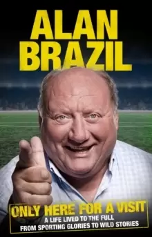 Image of Only Here For A Visit : A Life Lived to the Full - from Sporting Glories to Wild Stories