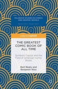 Image of The Greatest Comic Book of All Time by Bart Beaty Hardback