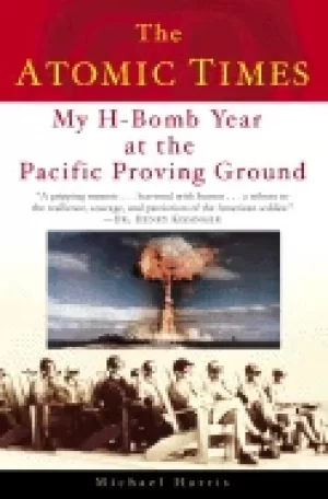 Image of atomic times my h bomb year at the pacific proving ground