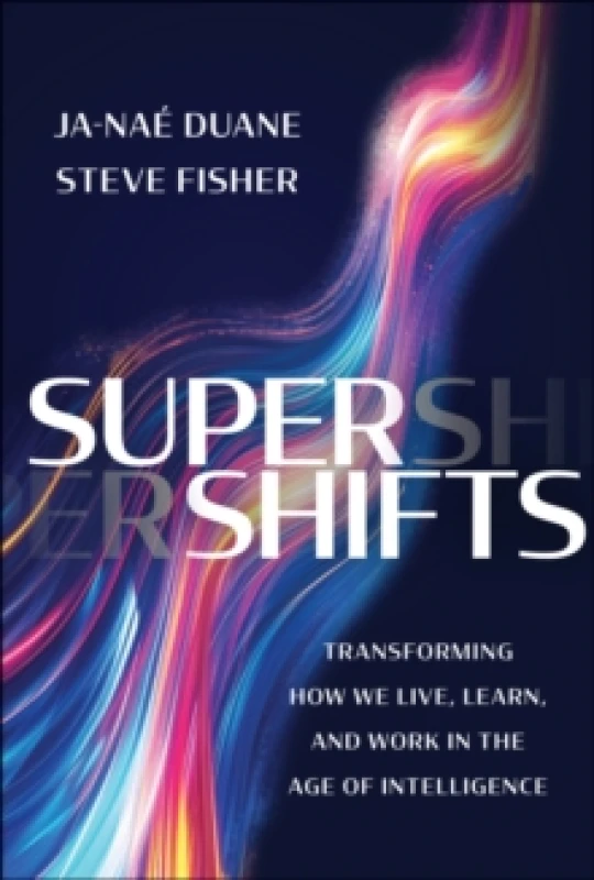 Image of SuperShifts : Transforming How We Live, Learn, and Work in the Age of Intelligence Hardback