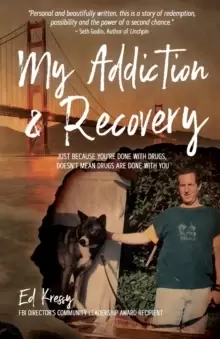 Image of My Addiction & Recovery : Just Because You're Done With Drugs, Doesn't Mean Drugs Are Done With You