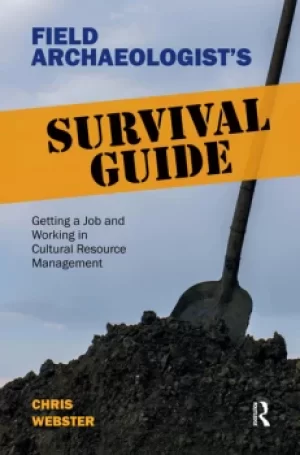 Image of Field Archaeologists Survival GuideGetting a Job and Working in Cultural Resource Management