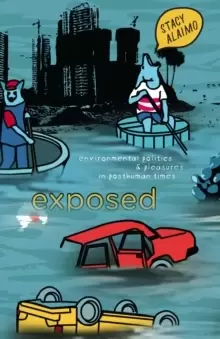 Image of Exposed : Environmental Politics and Pleasures in Posthuman Times