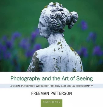 Image of Photography and the Art of Seeing by Freeman Patterson Paperback