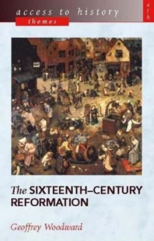 Image of The Sixteenth-Century Reformation by Geoffrey Woodward Paperback