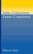 Image of solar conscience lunar conscience the psychological foundations of morality