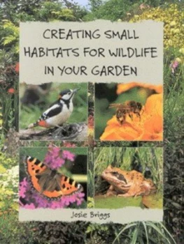 Image of Creating Small Habitats for Wildlife in Your Garden by Josie Briggs and Guild of Master Craftsmen Paperback