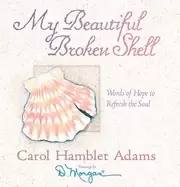 Image of my beautiful broken shell words of hope to refresh the soul